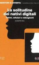 La solitudine dei nativi digitali – Tablet, cellulari e videogiochi (Genitori si diventa – Cavarsela con i figli 0-18)